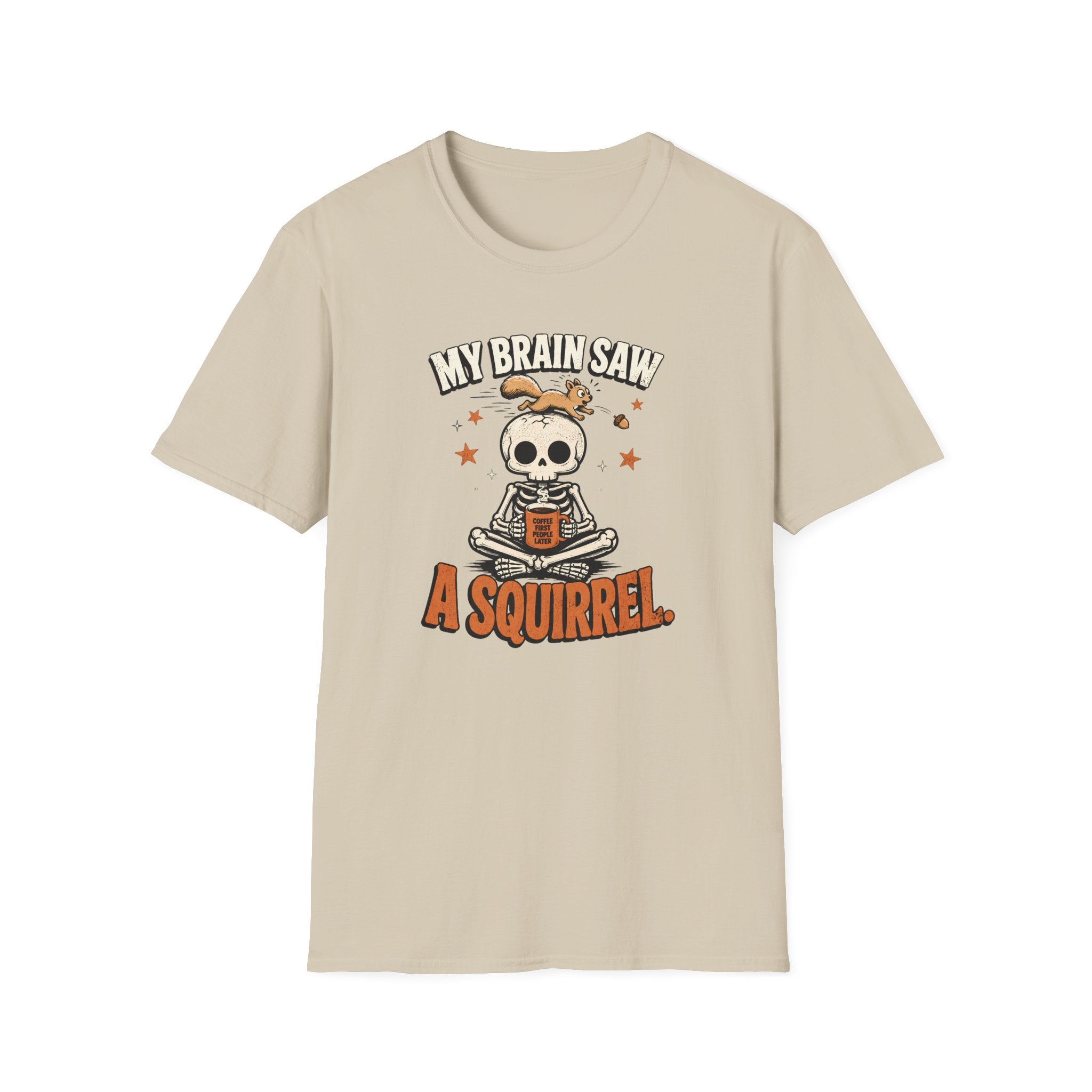 My Brain Saw A Squirrel T-Shirt