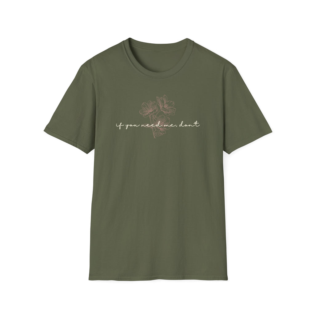 If You Need Me Don't T-Shirt