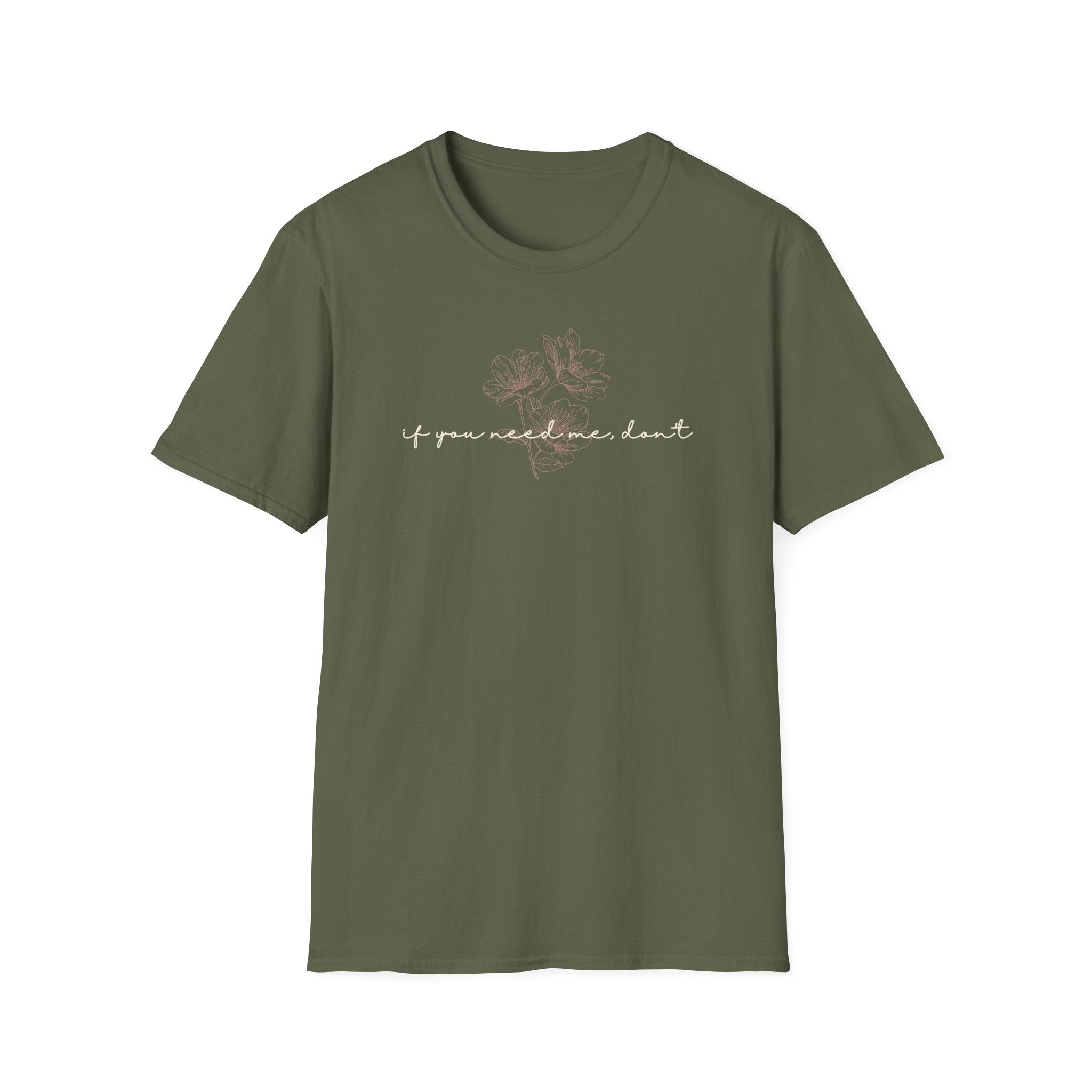 If You Need Me Don't T-Shirt