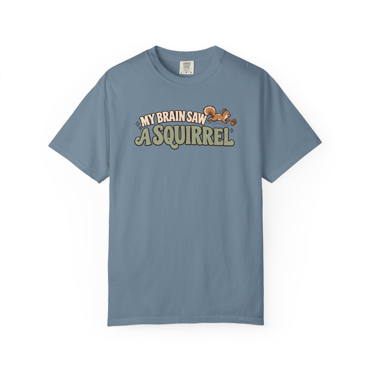 My Brain Saw a Squirrel T-Shirt