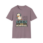 Seen And Uncomfortable Duck T-Shirt