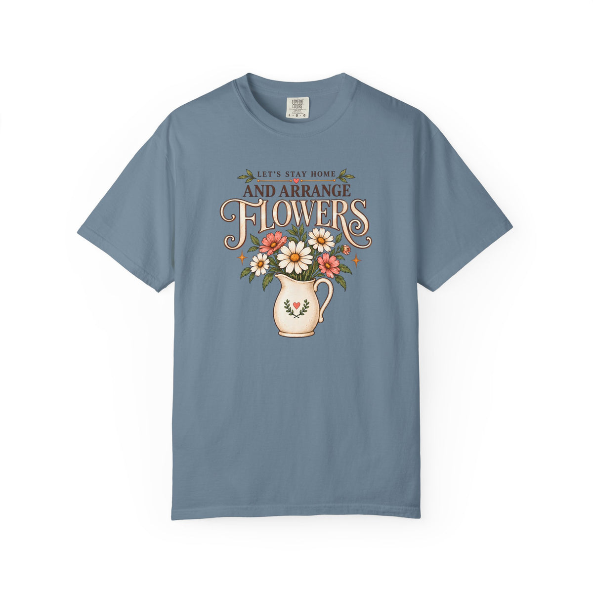 Let's Stay Home and Arrange Flowers T-Shirt