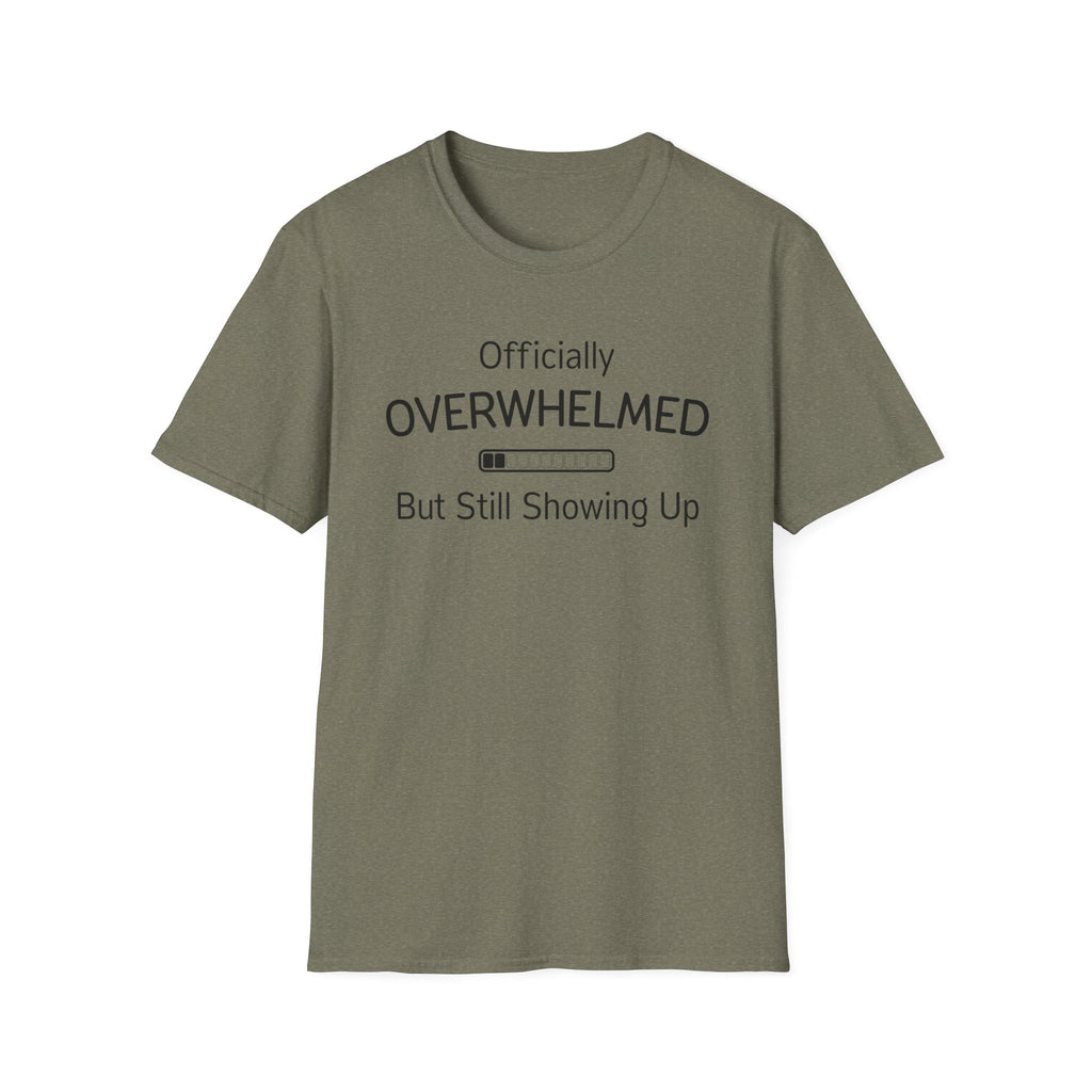 Officially Overwhelmed But Still Showing Up T-Shirt