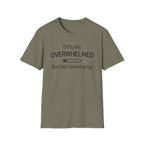 Officially Overwhelmed But Still Showing Up T-Shirt