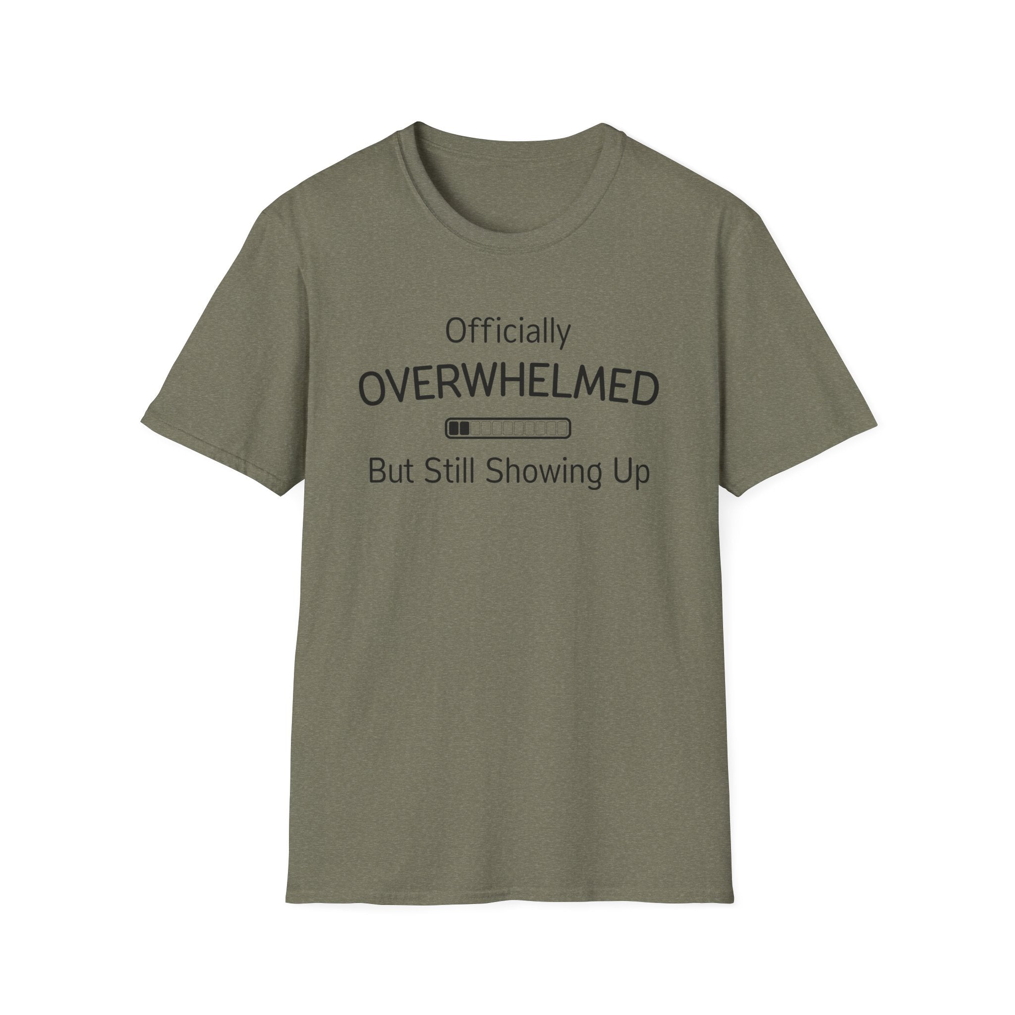 Officially Overwhelmed But Still Showing Up T-Shirt