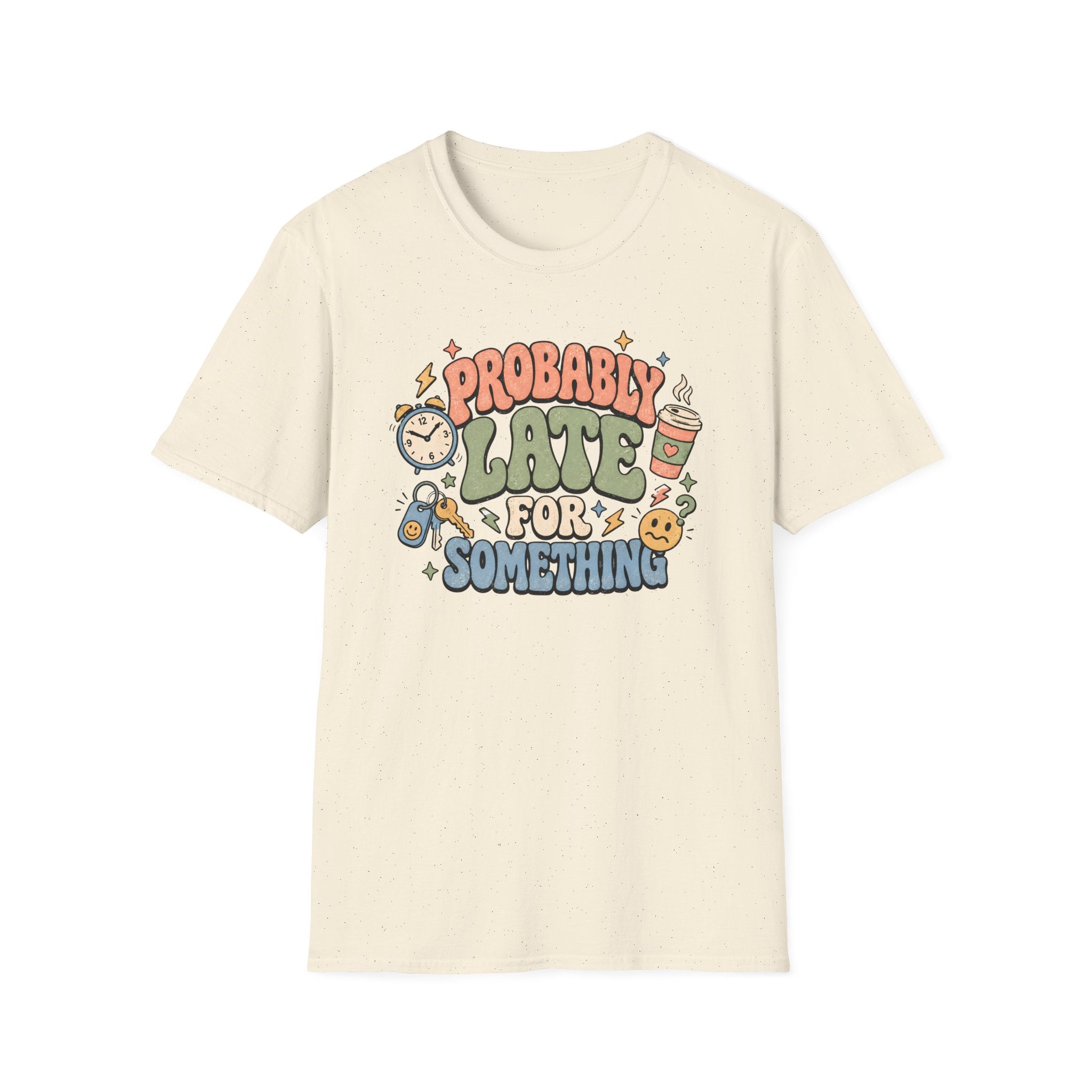 Probably Late For Something T-Shirt