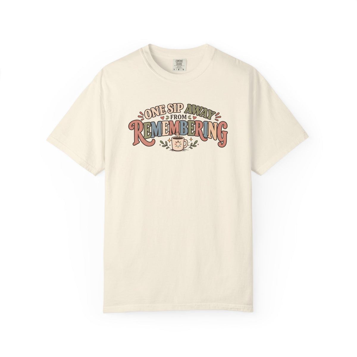 One Sip awayT-Shirt