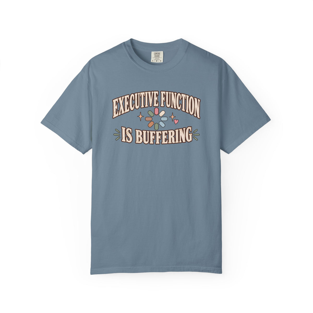 Executive Dysfunction Is Buffering T-shirt