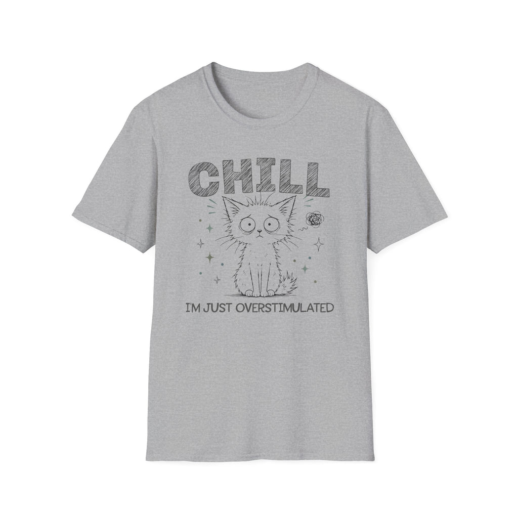 Chill Just Overstimulated T-Shirt