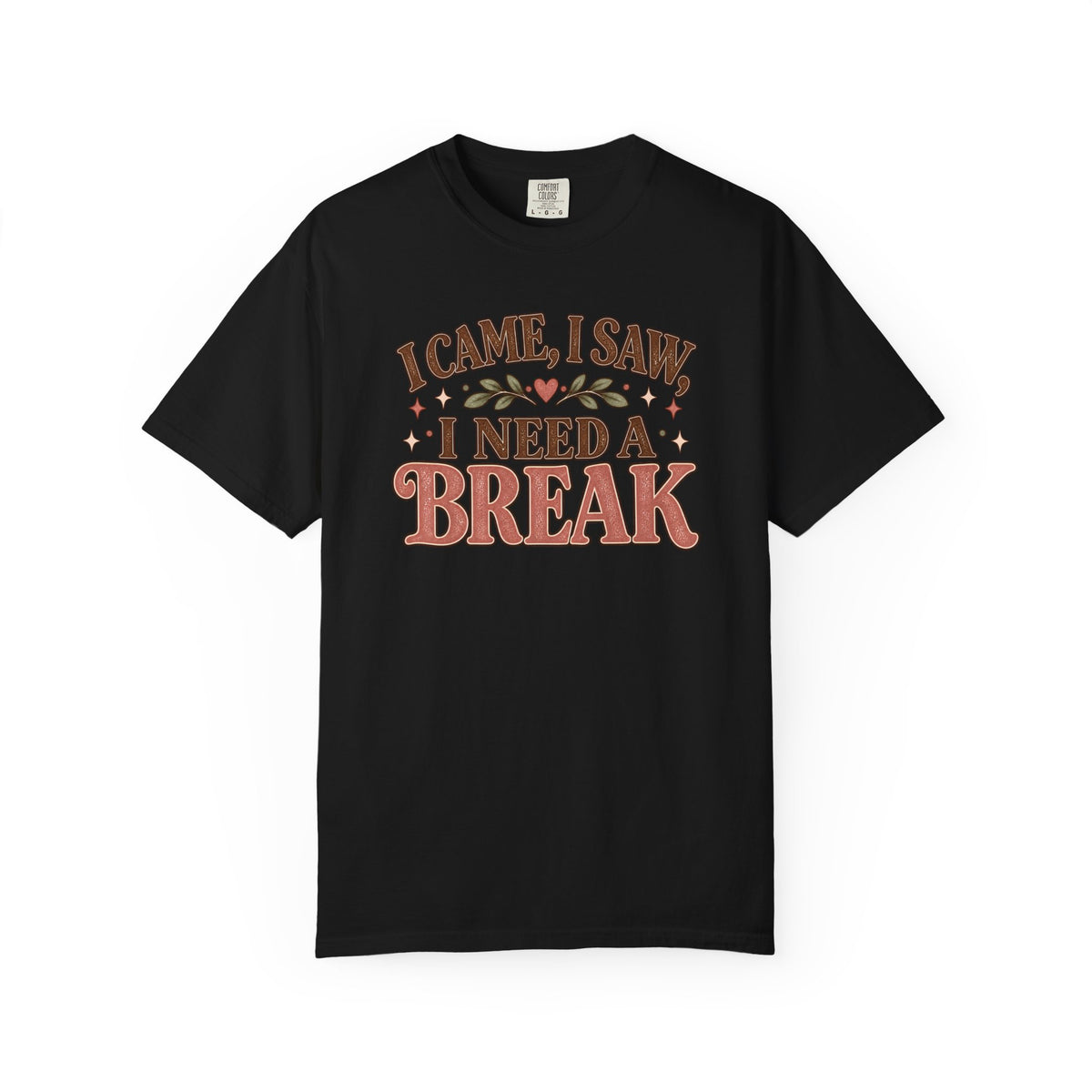 I Came I Saw I Need a Break T-Shirt