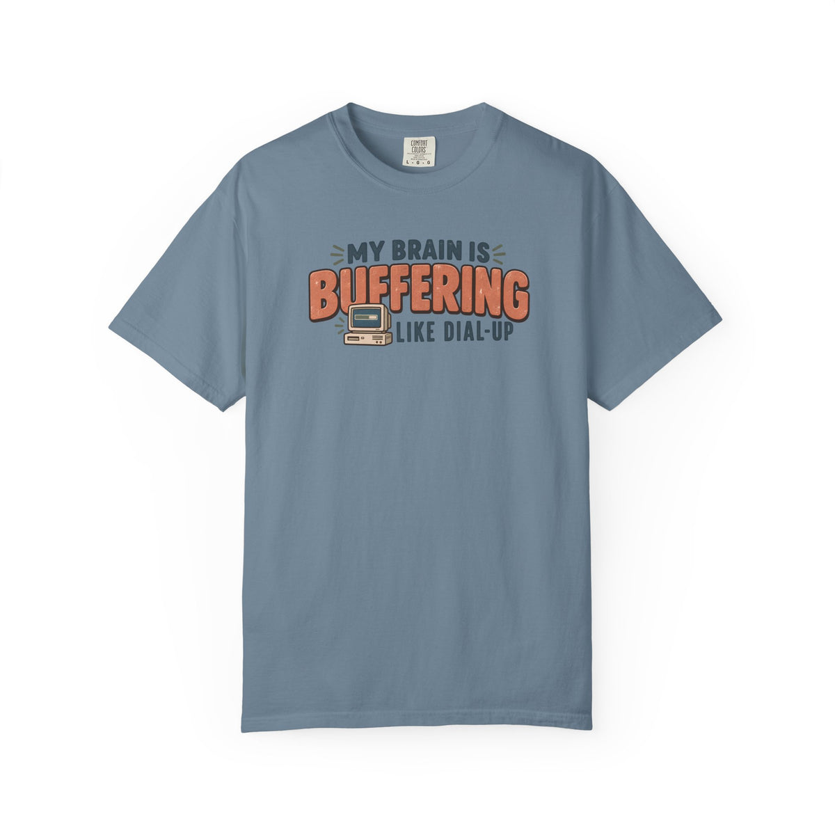 My Brain is Buffering like Dial-Up T-Shirt