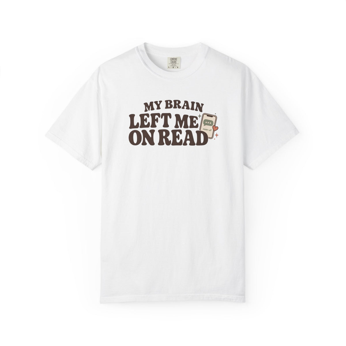 My Brain Left Me On Read T-Shirt