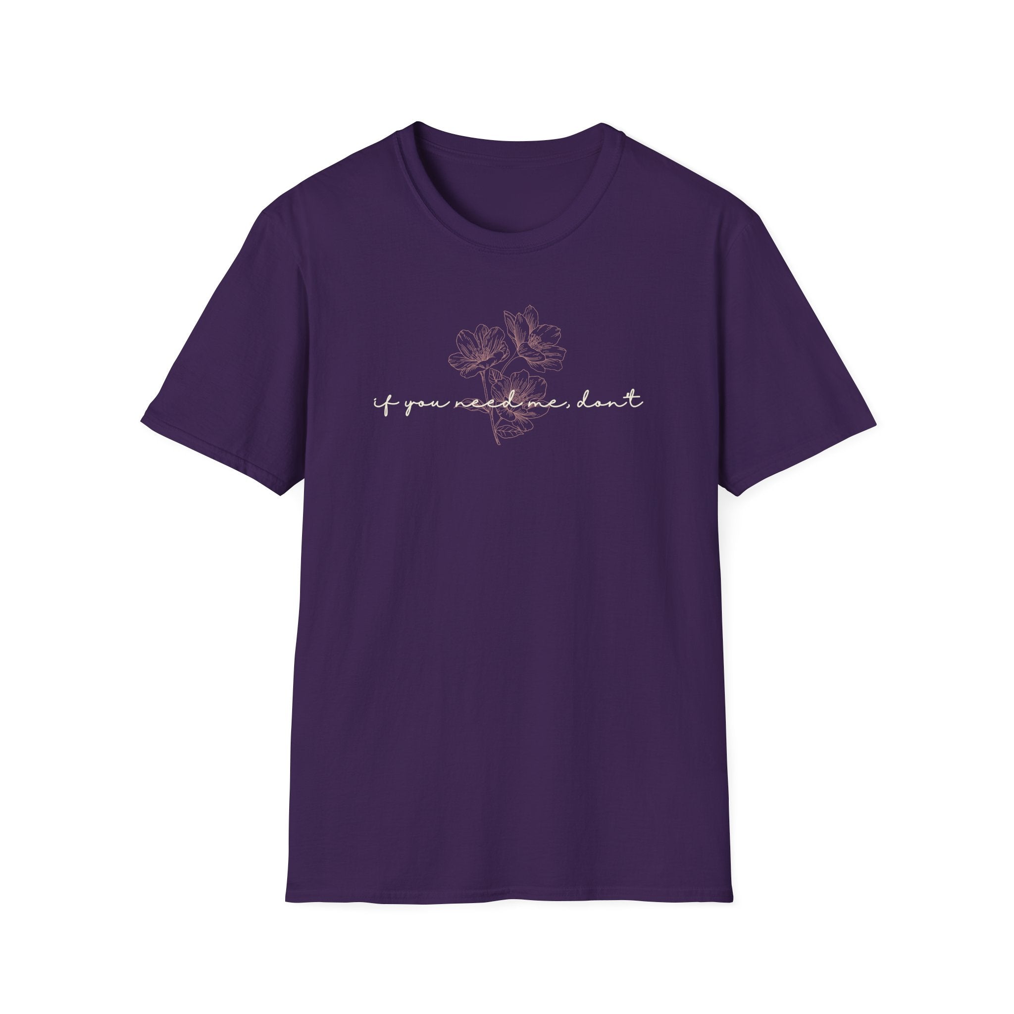 If You Need Me Don't T-Shirt