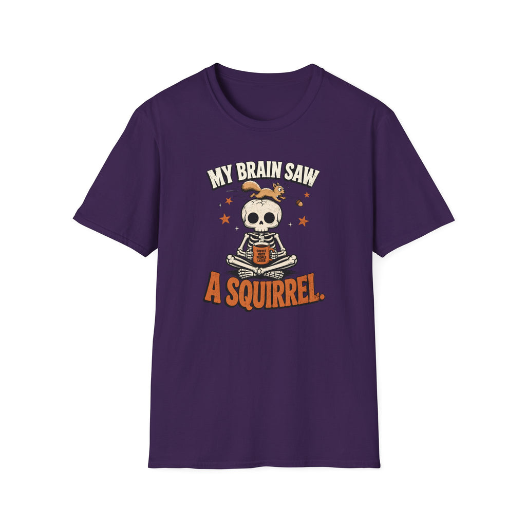 My Brain Saw A Squirrel T-Shirt