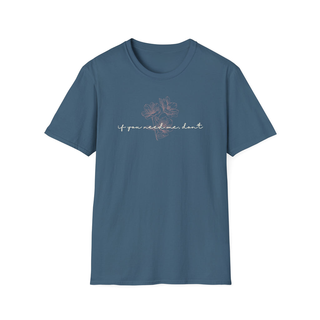 If You Need Me Don't T-Shirt
