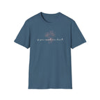If You Need Me Don't T-Shirt