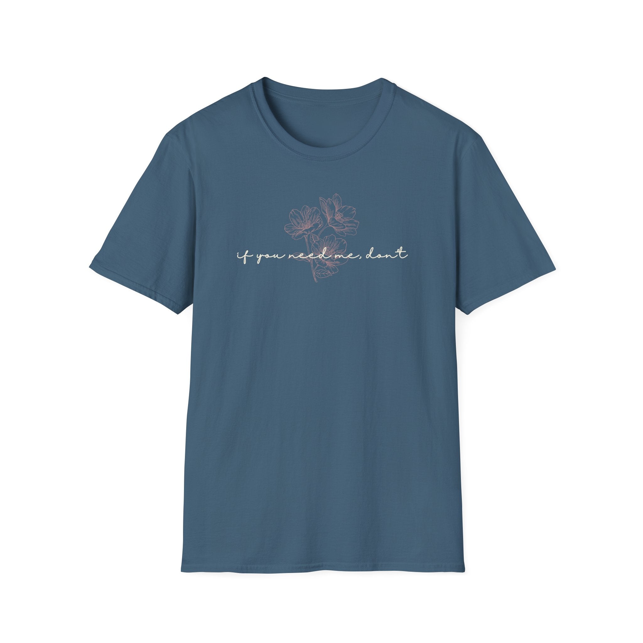 If You Need Me Don't T-Shirt