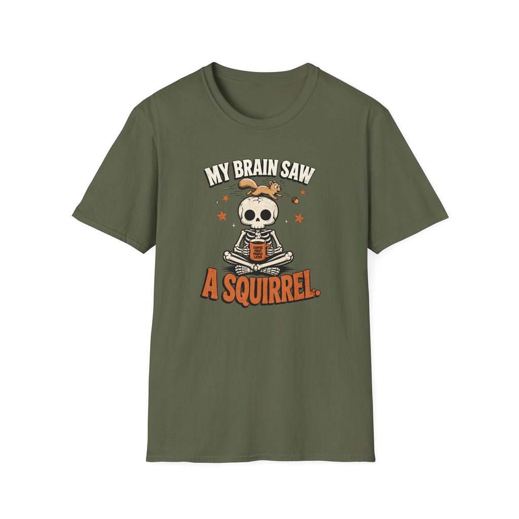 My Brain Saw A Squirrel T-Shirt