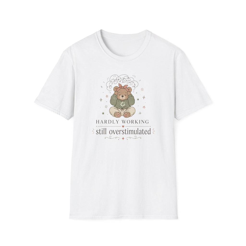 Hardly Working Still Overstimulated T-Shirt