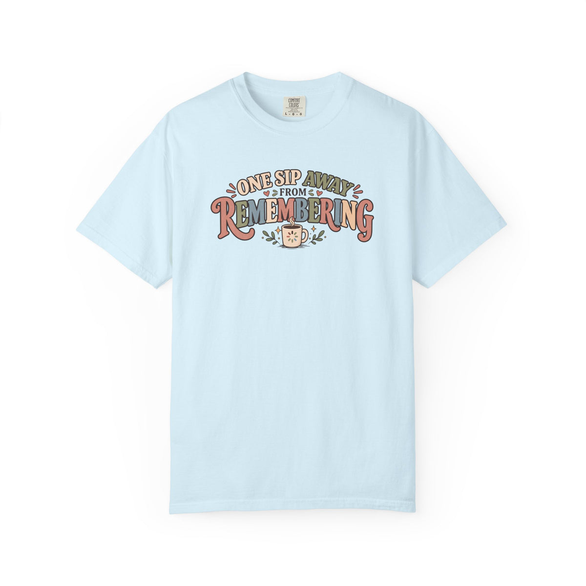 One Sip awayT-Shirt
