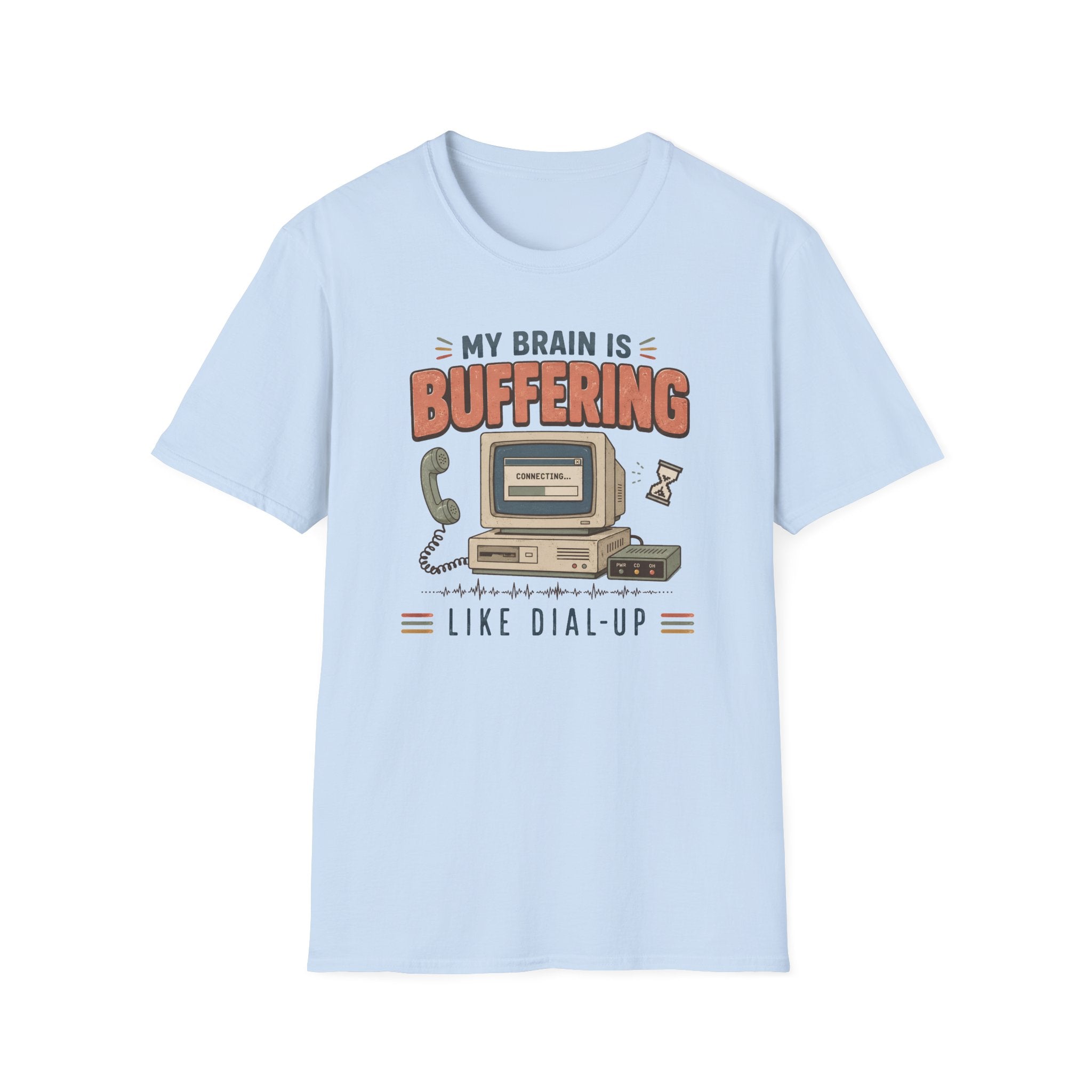My Brain Is Buffering Like Dial-Up T-Shirt