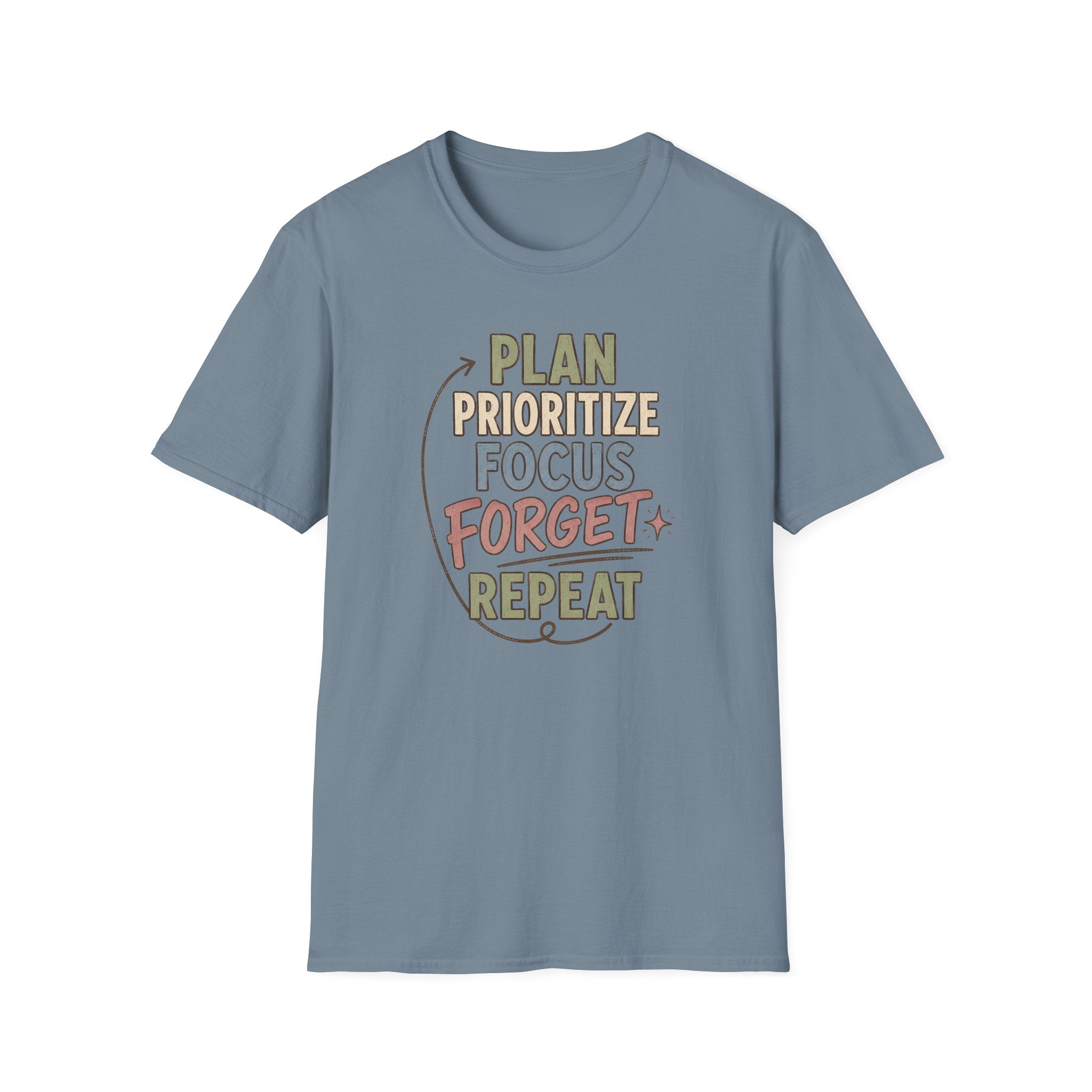 Plan Prioritize Focus Forget Repeat T-Shirt