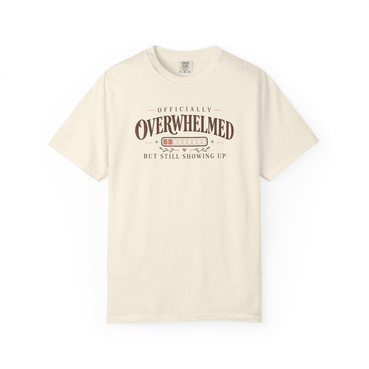 Officially Overwhelmed But Showing Up T-Shirt