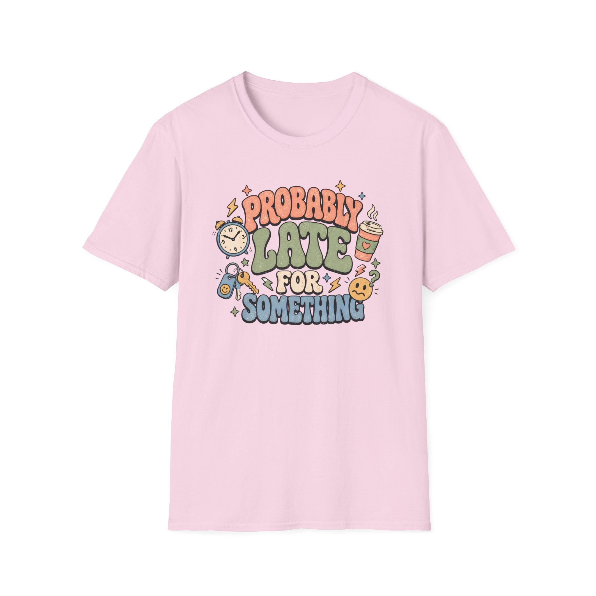 Probably Late For Something T-Shirt