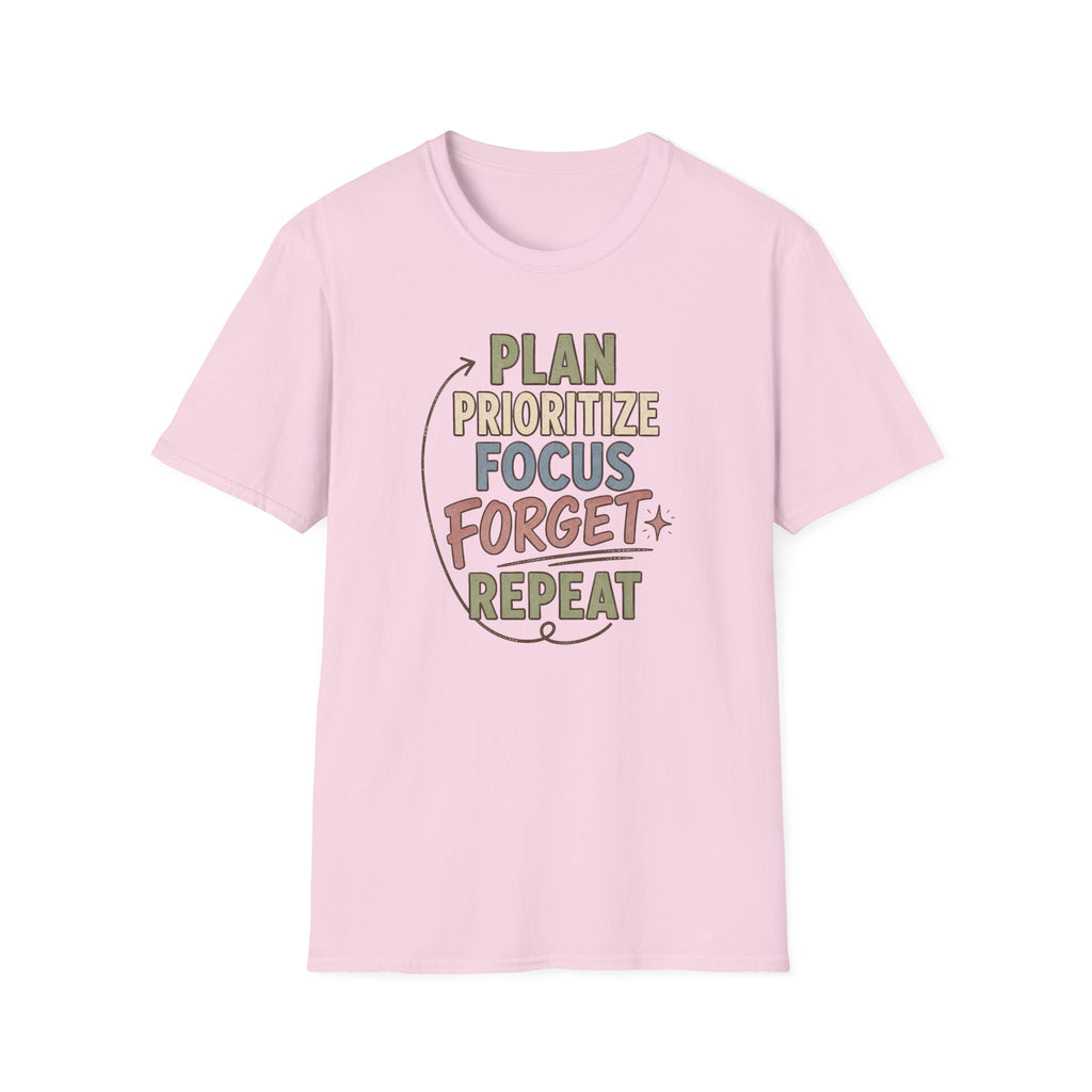 Plan Prioritize Focus Forget Repeat T-Shirt