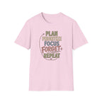 Plan Prioritize Focus Forget Repeat T-Shirt