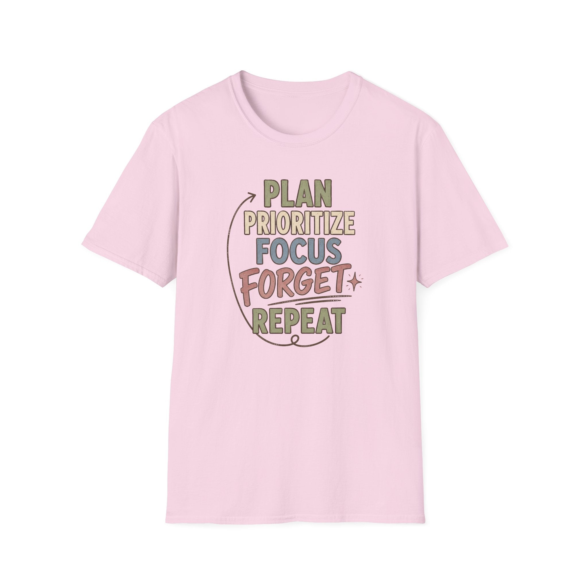 Plan Prioritize Focus Forget Repeat T-Shirt