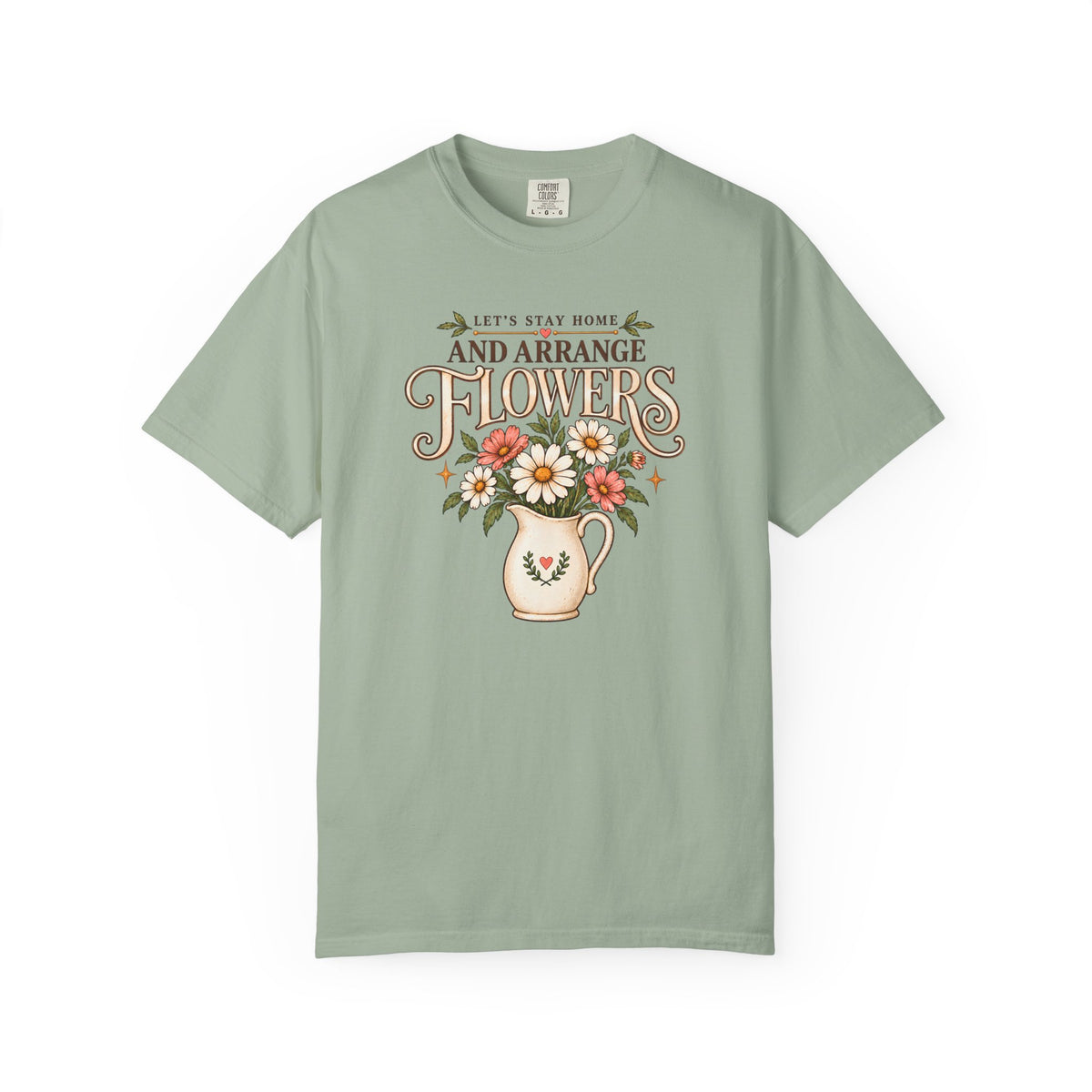 Let's Stay Home and Arrange Flowers T-Shirt