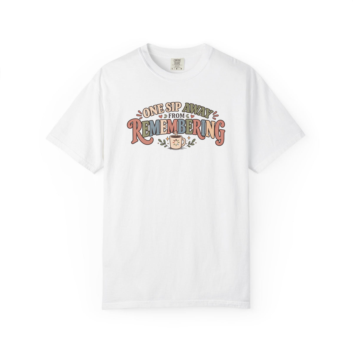 One Sip awayT-Shirt