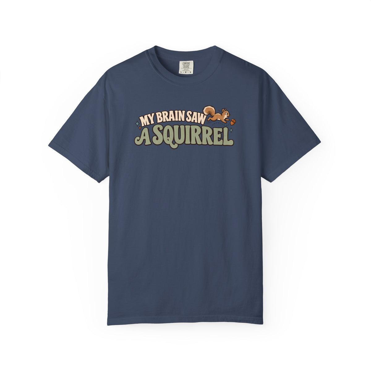 My Brain Saw a Squirrel T-Shirt