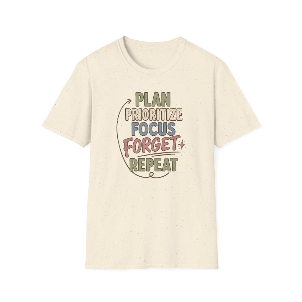 Plan Prioritize Focus Forget Repeat T-Shirt