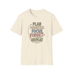 Plan Prioritize Focus Forget Repeat T-Shirt