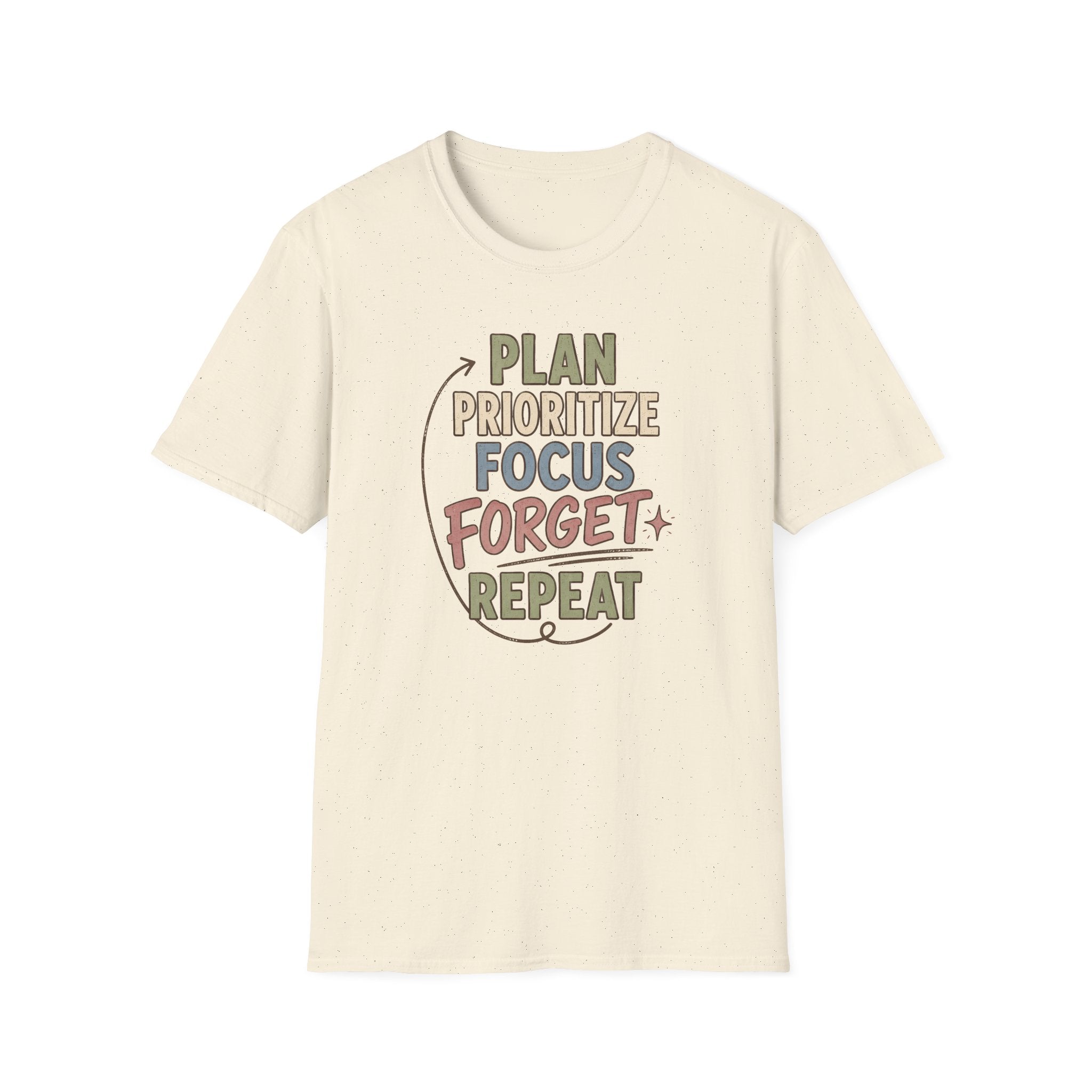 Plan Prioritize Focus Forget Repeat T-Shirt