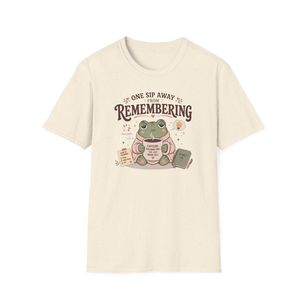One Sip Away From Remembering T-Shirt