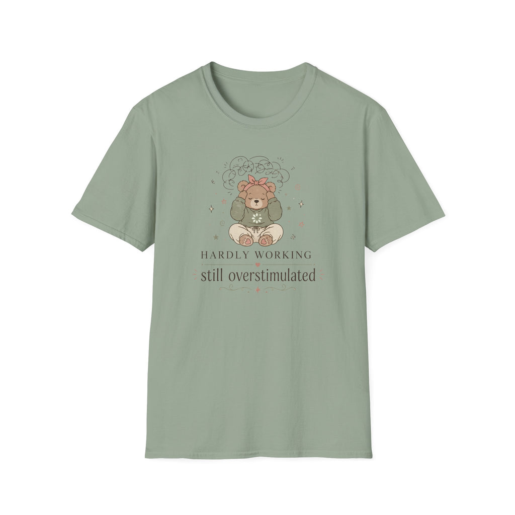 Hardly Working Still Overstimulated T-Shirt