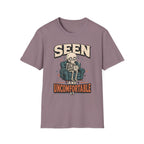 Seen And Uncomfortable T-Shirt