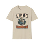 Seen And Uncomfortable T-Shirt