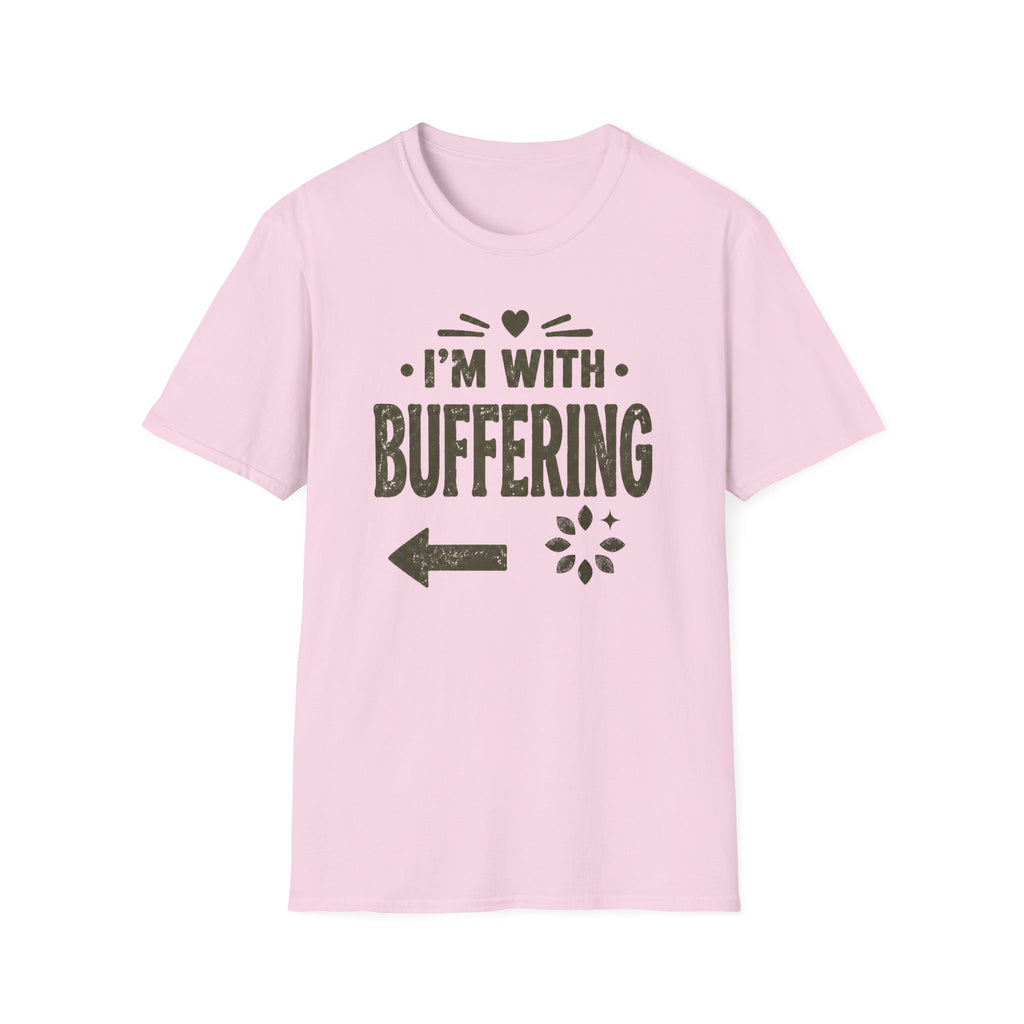 I'm With Buffering T-Shirt