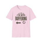 I'm With Buffering T-Shirt