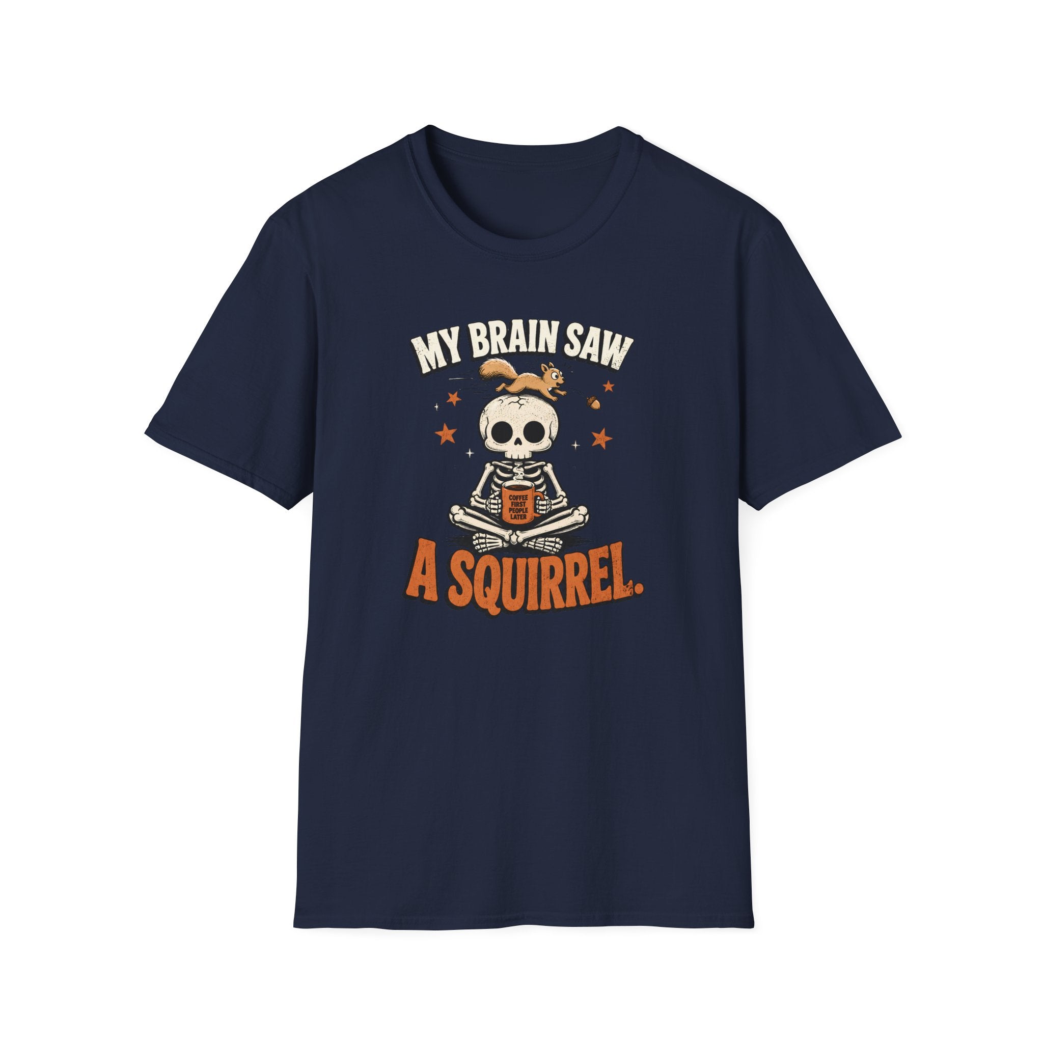 My Brain Saw A Squirrel T-Shirt