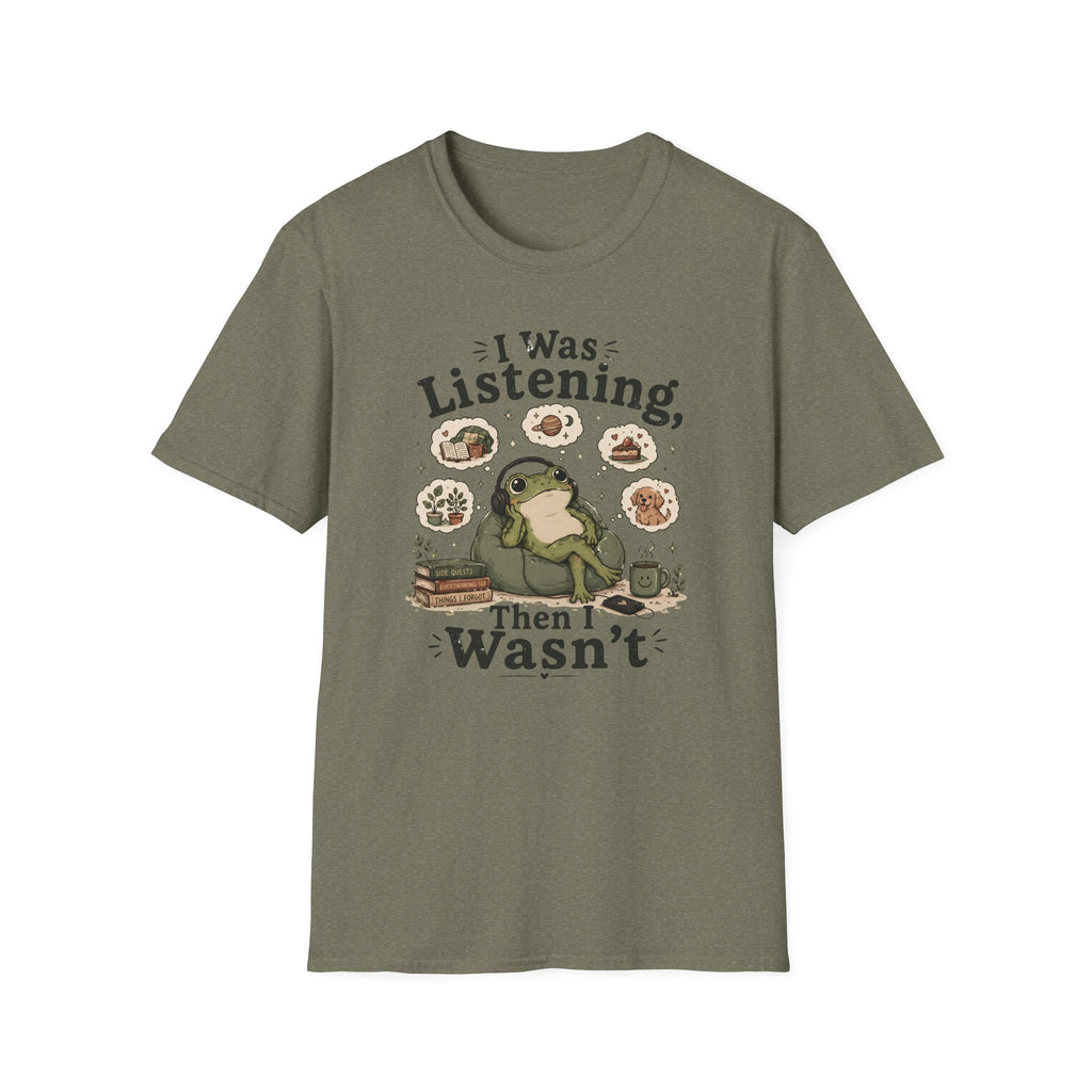 I Was Listening T-Shirt