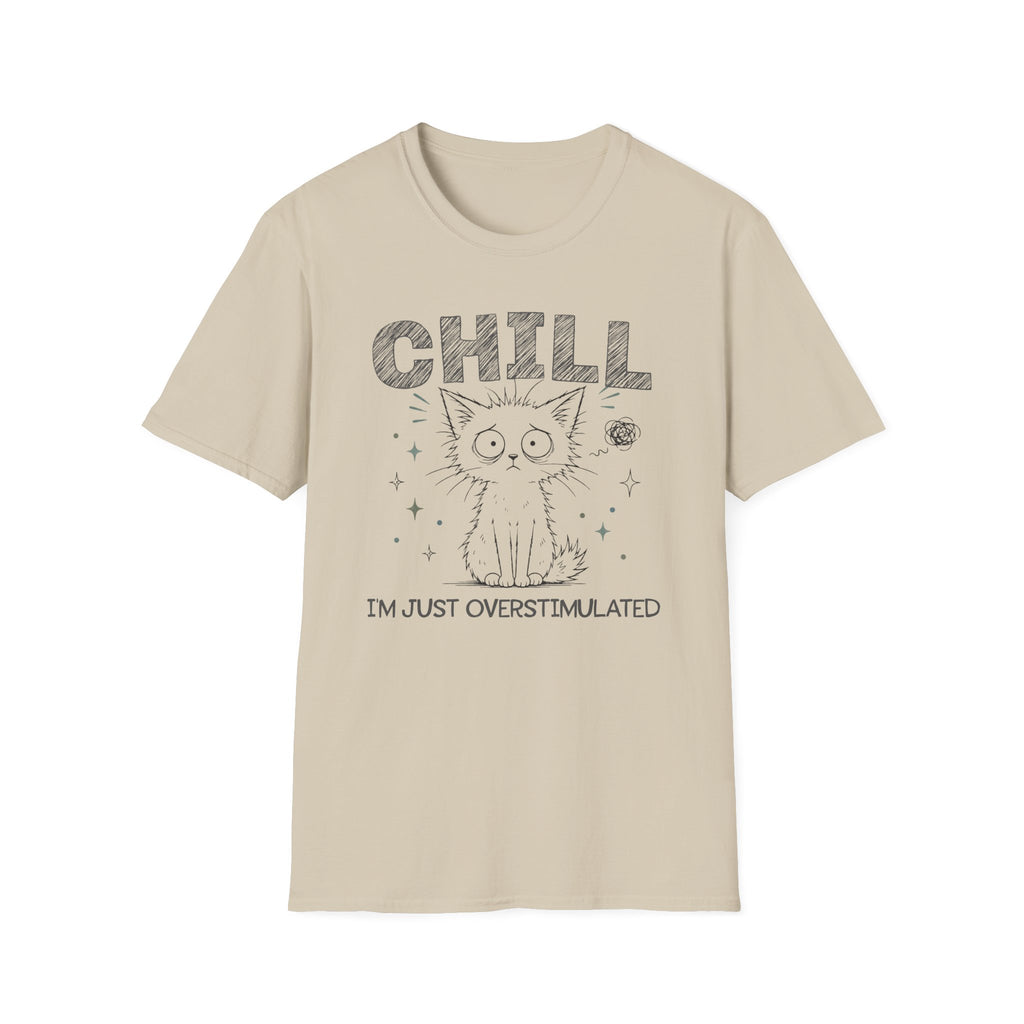 Chill Just Overstimulated T-Shirt