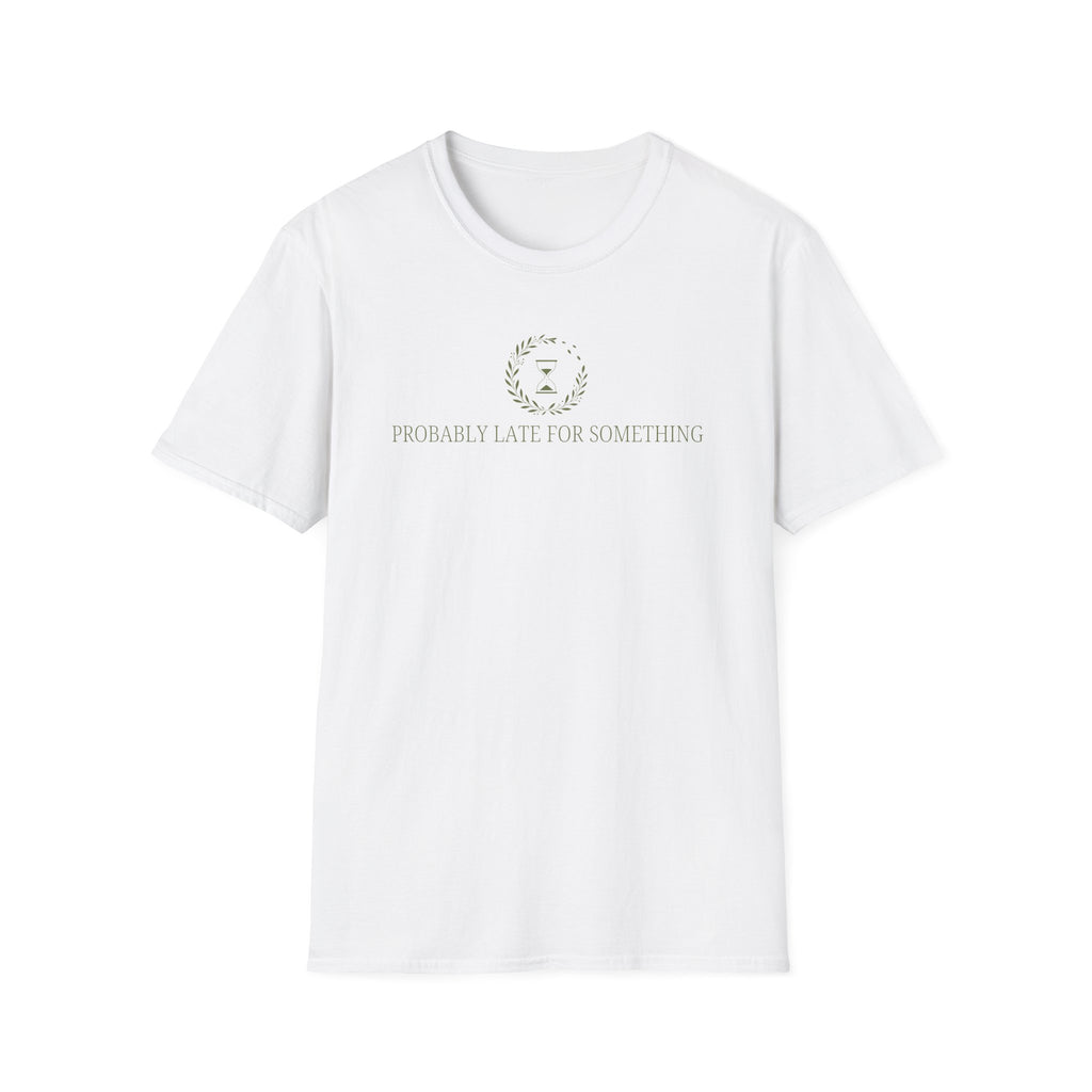 Probably Late For Something T-Shirt