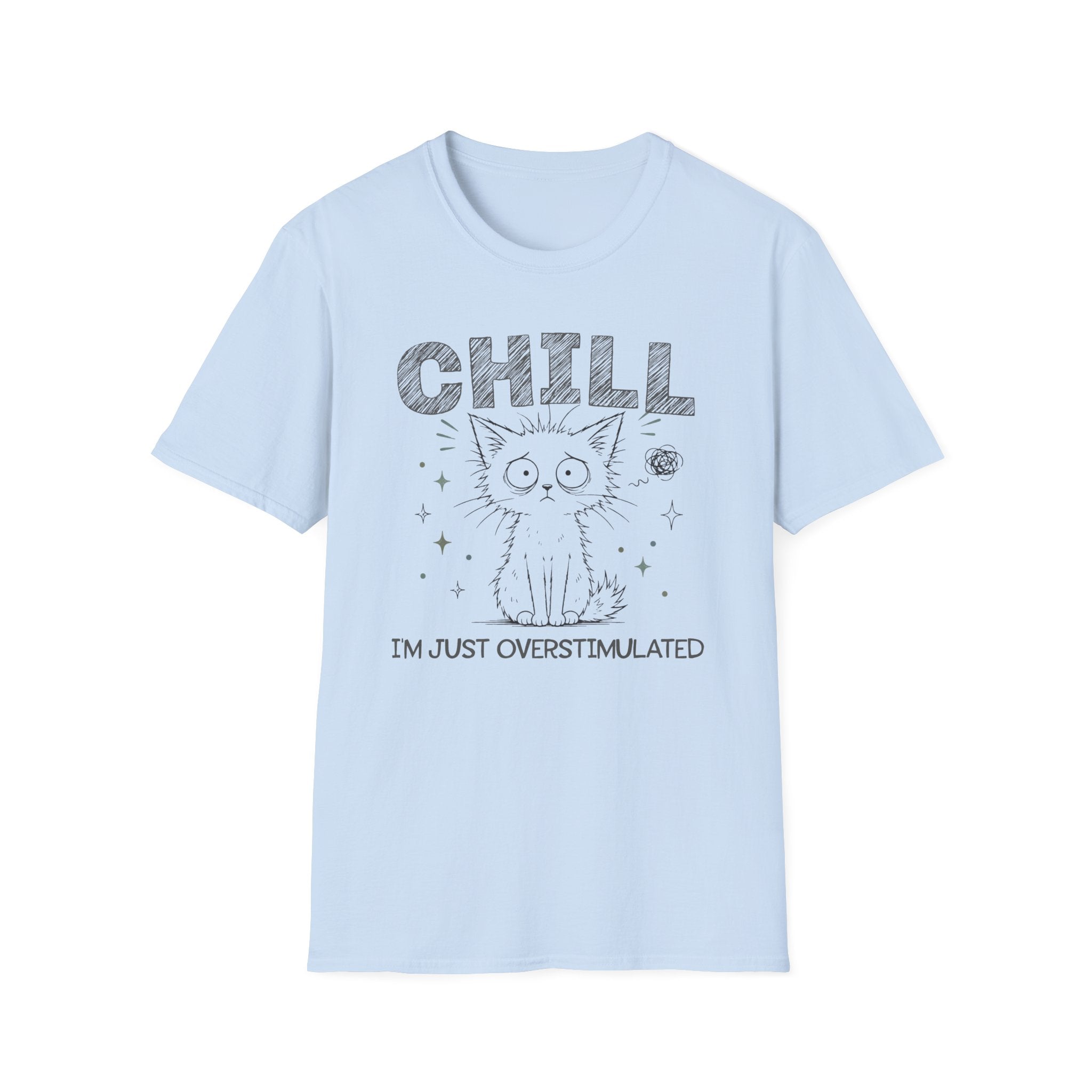 Chill Just Overstimulated T-Shirt