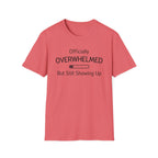 Officially Overwhelmed But Still Showing Up T-Shirt