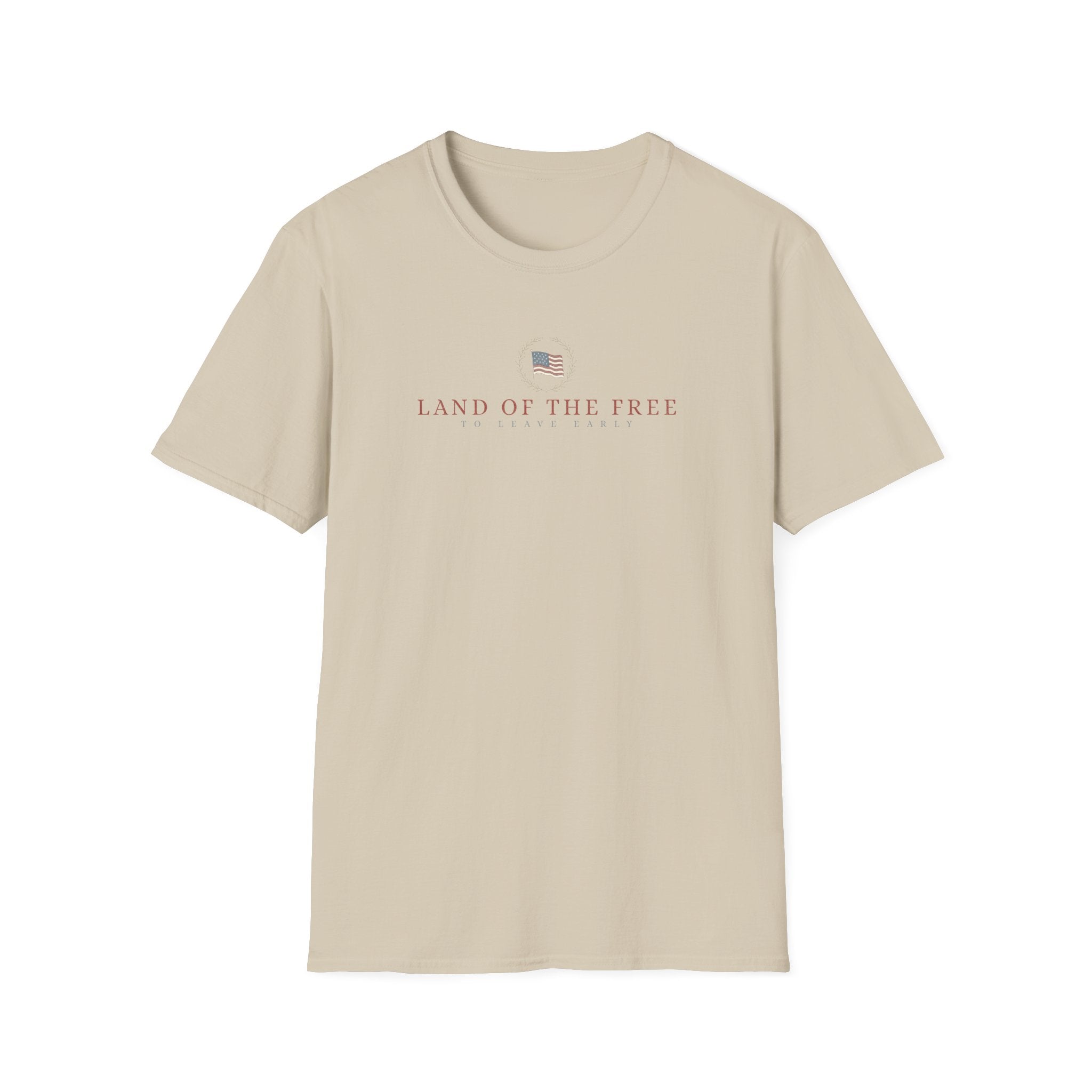 Land Of The Free To Leave Early T-Shirt